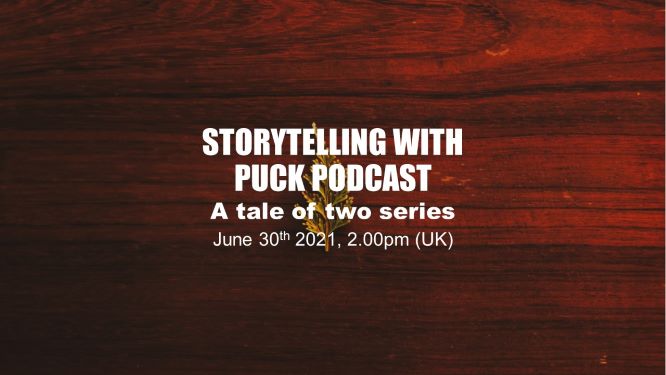 A tale of two series. Storytelling with Puck podcast. Series 2 launch